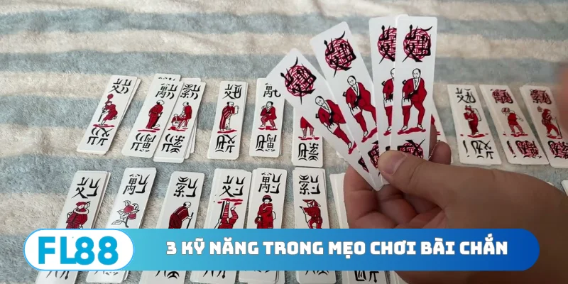 3 kỹ năng cần nhớ trong mẹo chơi bài Chắn