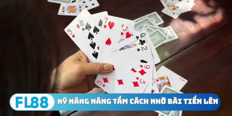3 kỹ năng nâng tầm cách nhớ bài Tiến lên