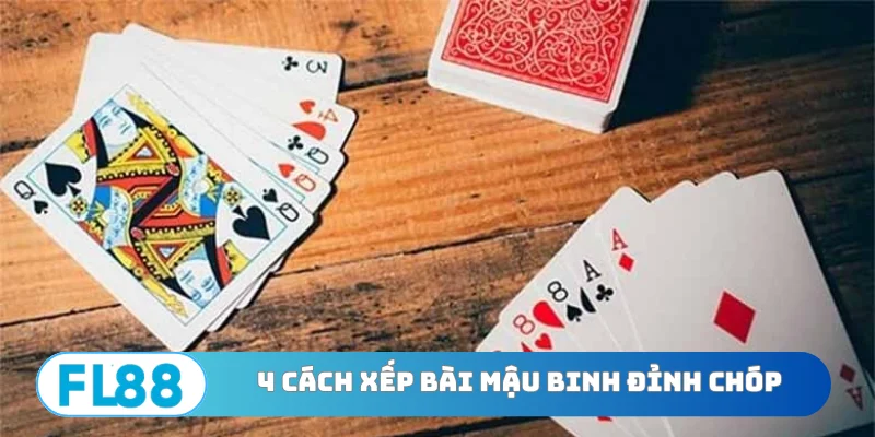 4 cách xếp bài Mậu Binh đỉnh chóp