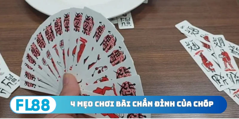 4 mẹo chơi bài Chắn đỉnh của chóp