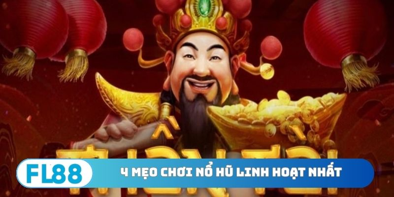 4 mẹo chơi nổ hũ linh hoạt nhất