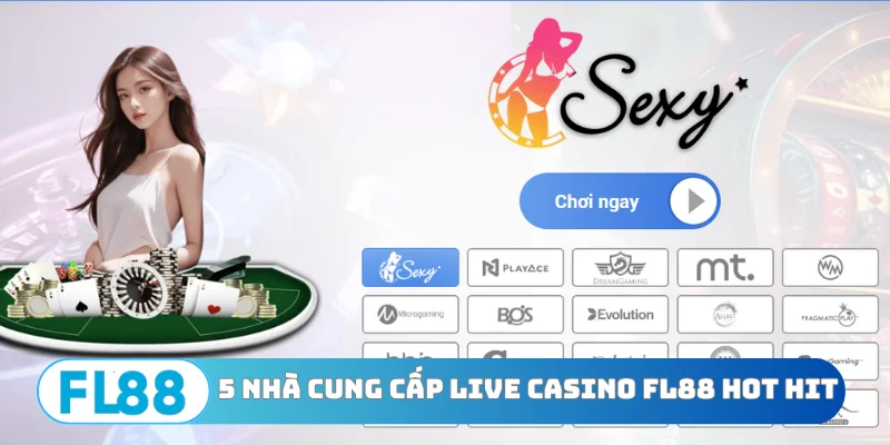 5 nhà cung cấp live casino FL88 hot hit