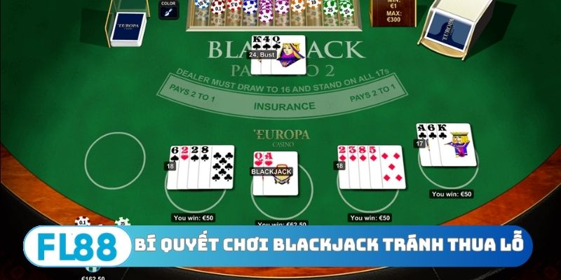 Bí quyết chơi Blackjack tránh thua lỗ