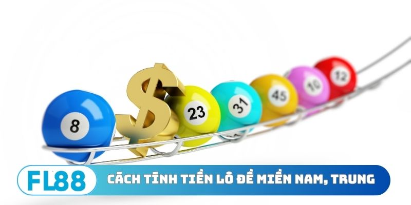 Cách tính tiền lô đề miền Nam và miền Trung