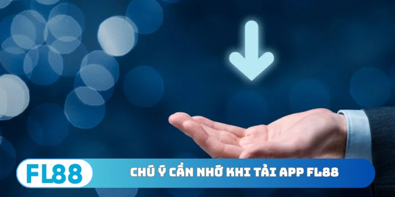 Chú ý cần nhớ khi tải app FL88