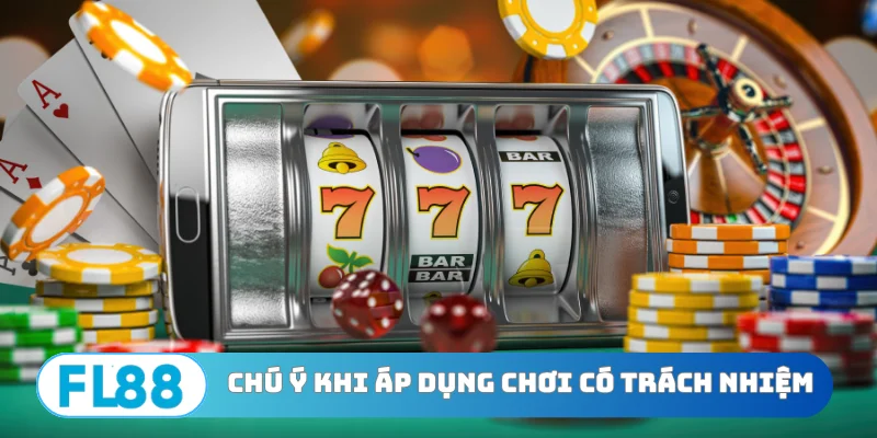 Chú ý khi áp dụng quy tắc chơi có trách nhiệm