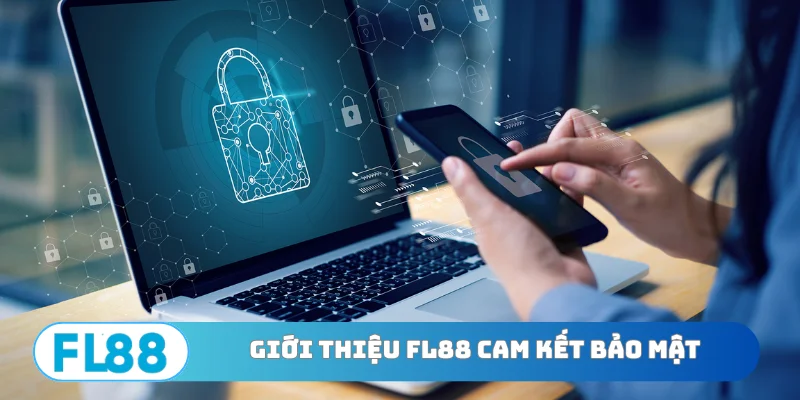 Giới thiệu FL88 cam kết bảo mật quyền lợi