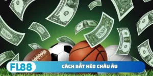 Cách bắt kèo châu Âu