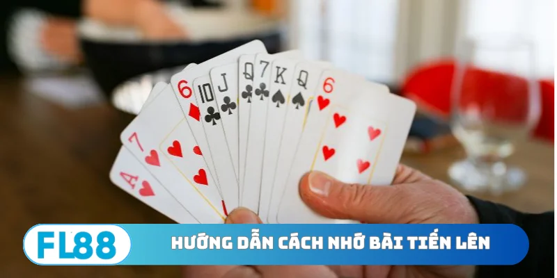 Cách nhớ bài Tiến lên