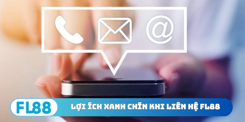 Lợi ích xanh chín khi liên hệ FL88