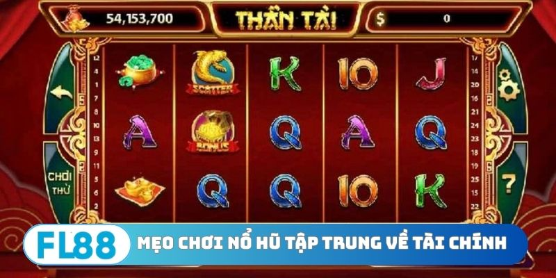 Mẹo chơi nổ hũ tập trung về tài chính