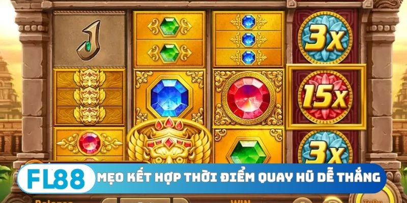 4 chiến thuật kết hợp thời điểm quay hũ dễ thắng