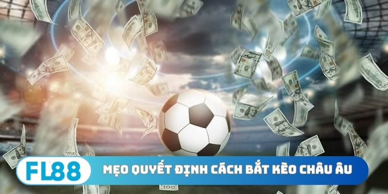 Dữ liệu quyết định cách bắt kèo châu Âu
