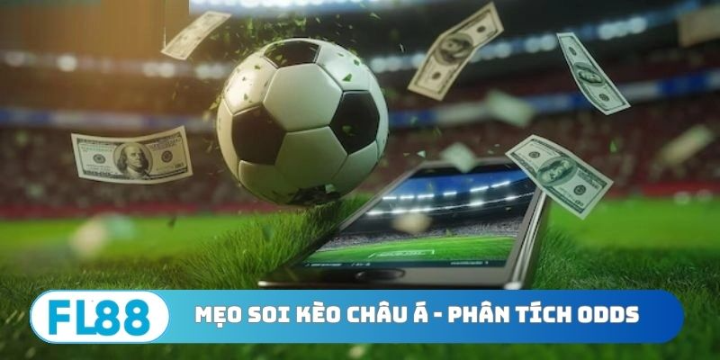 Mẹo soi kèo châu Á - Phân tích biến động odds