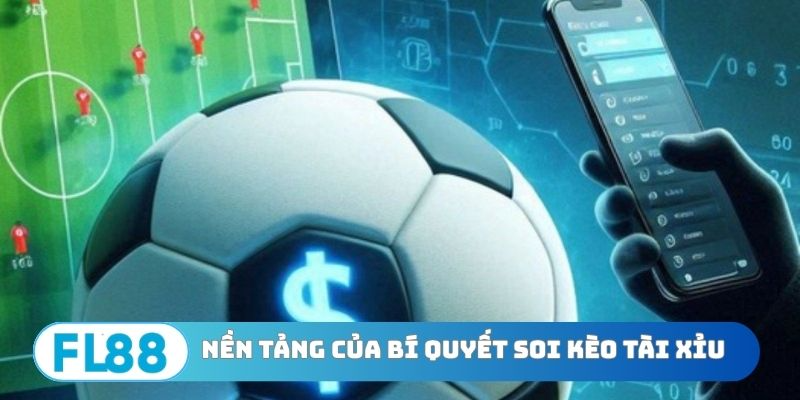 Cơ sở nền tảng của bí quyết soi kèo tài xỉu