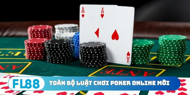 Toàn bộ luật chơi Poker online mới nhất