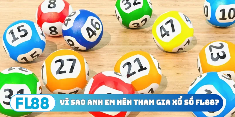 Vì sao anh em nên tham gia xổ số FL88?